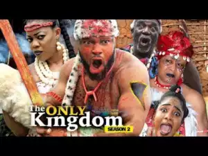 THE ONLY KINGDOM SEASON 2 - 2019 Nollywood Movie